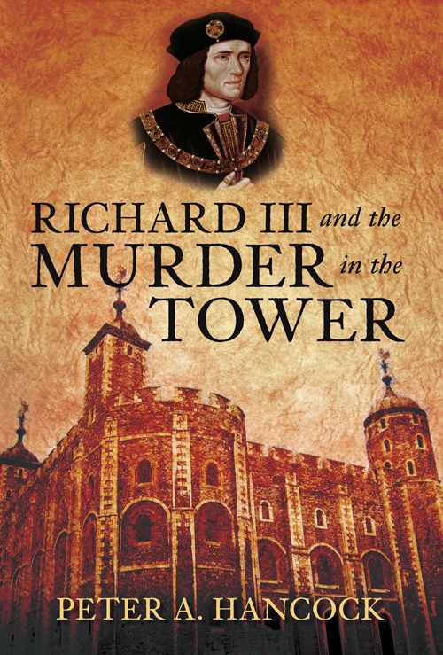 Book cover of "Richard III and the Murder in the Tower" by Peter A. Hancock, featuring a medieval portrait of Richard III and an illustration of the Tower of London against a brown background.